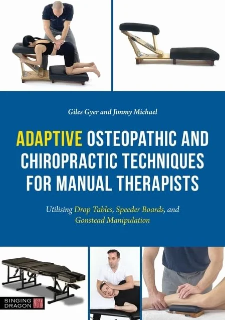 Adaptive Osteopathic and Chiropractic Techniques for Manual Therapists: Utilising Drop Tables, Speeder Boards and Gonstead Manipulation