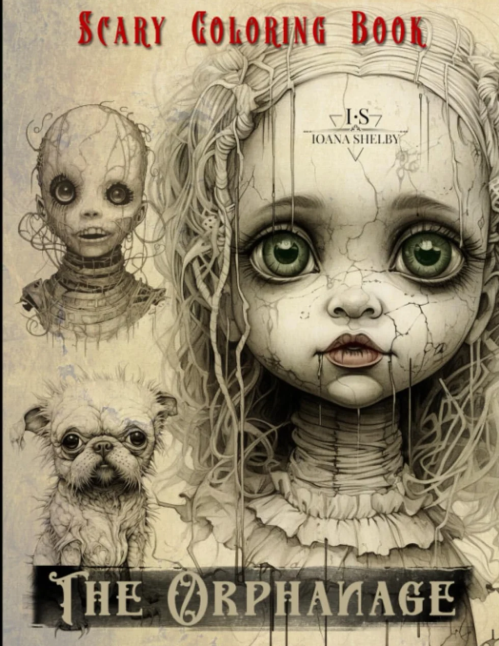 The Orphanage Scary Coloring Book: 50 Creepy Dolls and Pets are waiting for your Crayons. Large Print Size.