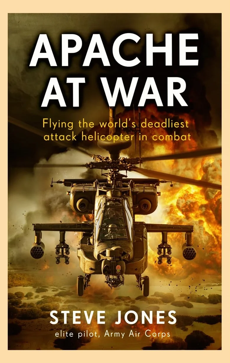 Apache at War: Flying the world's deadliest attack helicopter in combat