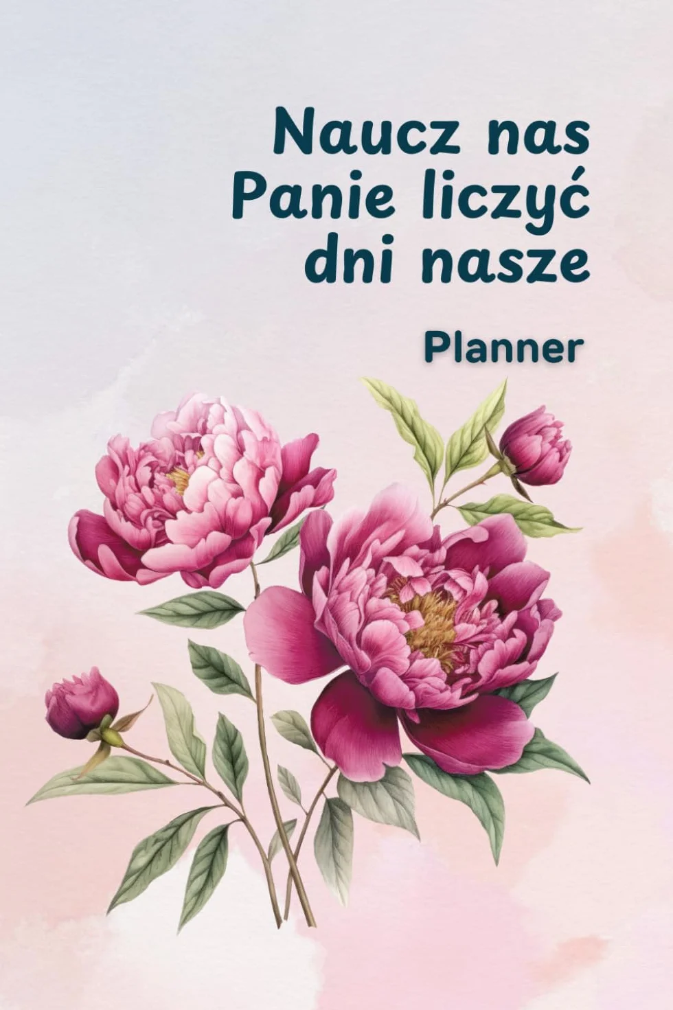 Naucz nas Panie liczyć dni nasze - Planner chrześcijański uniwersalny bez dat po polsku: Dla kobiet, plan czytania Biblii, organizer miesięczny i tygodniowy priorytetów, nawyków, wdzięczności