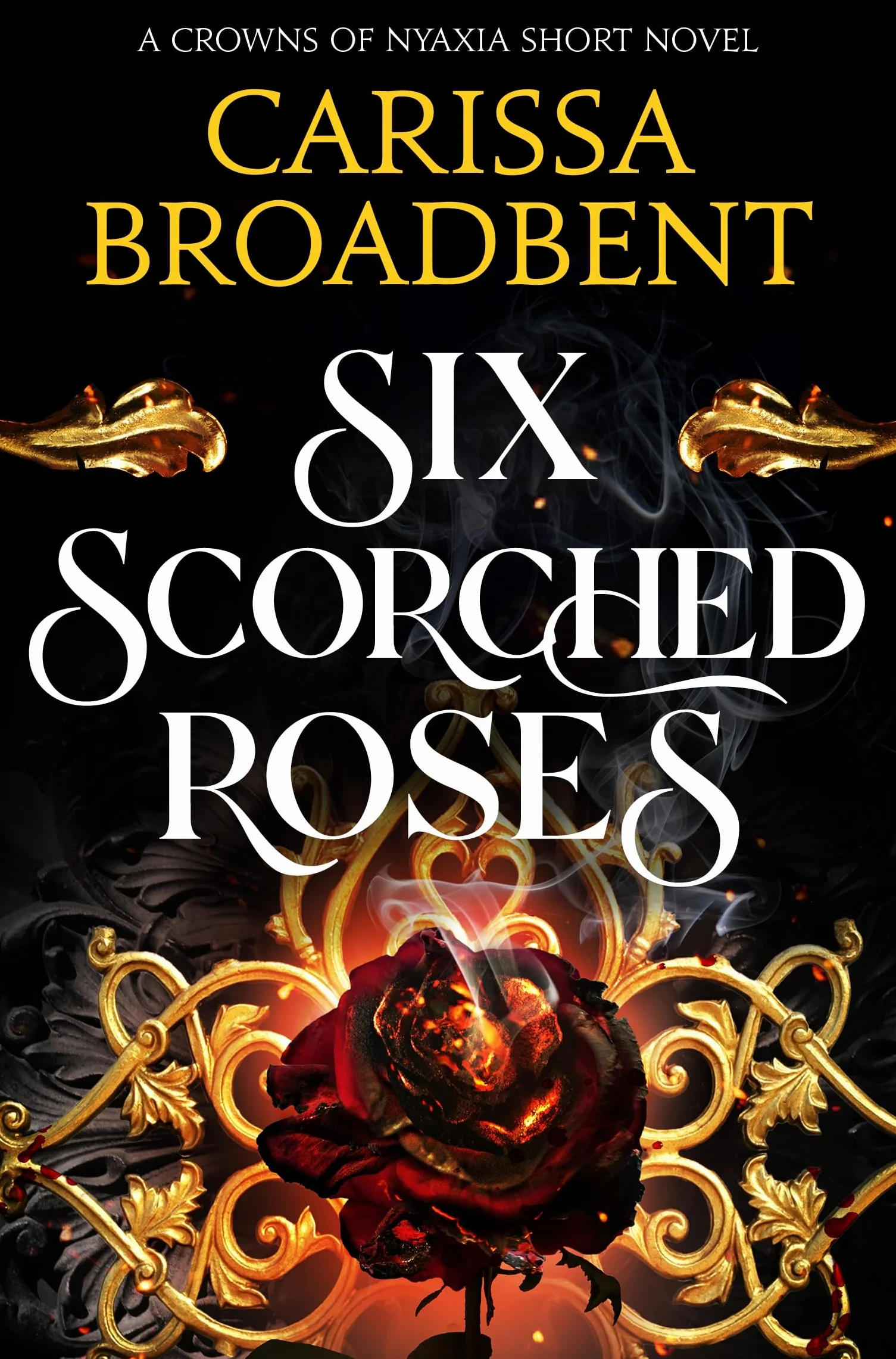 Six Scorched Roses: Carissa Broadbent