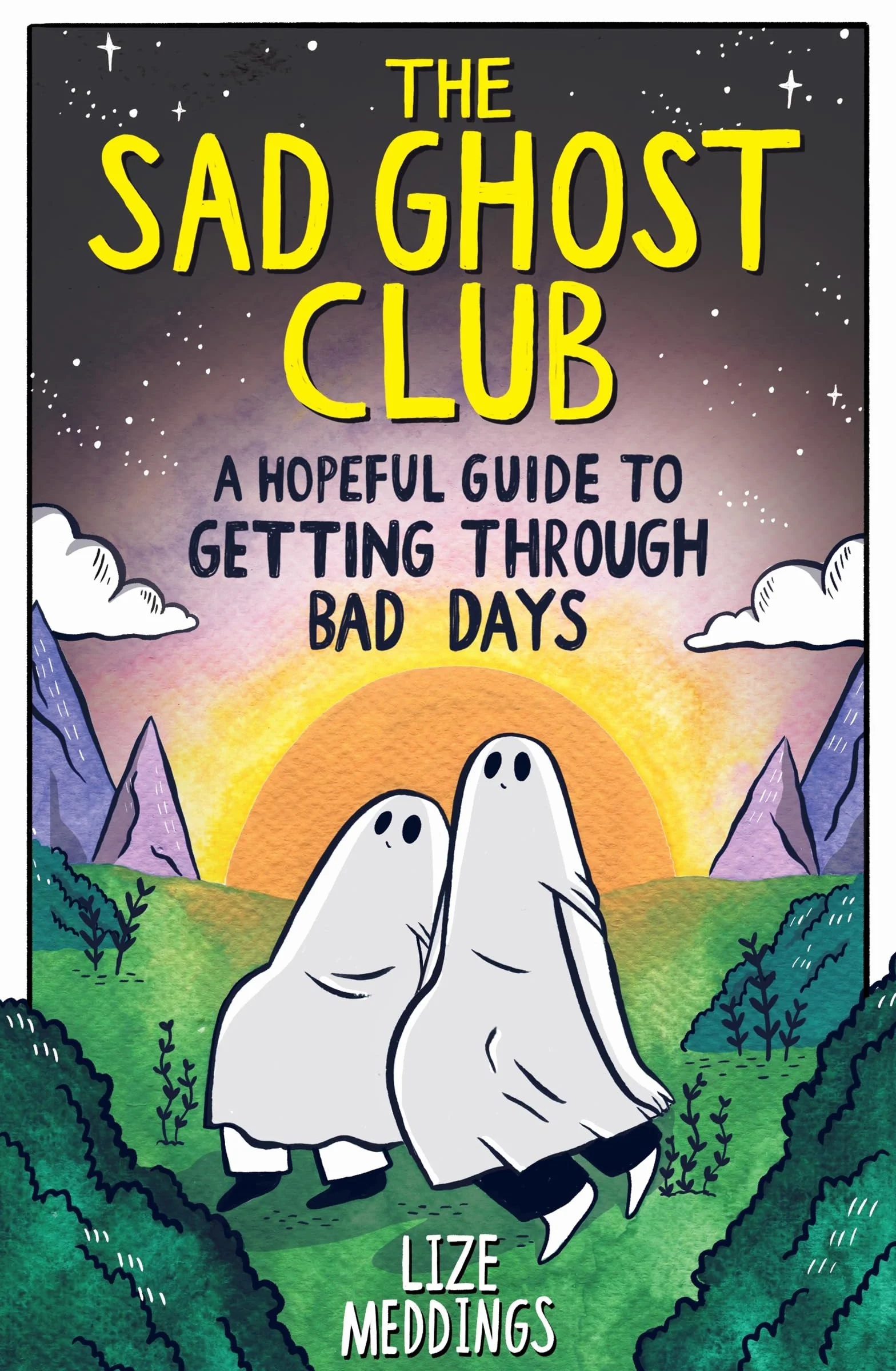 The Sad Ghost Club: A Hopeful Guide to Getting Through Bad Days: Your Guide to Getting Through Stuff