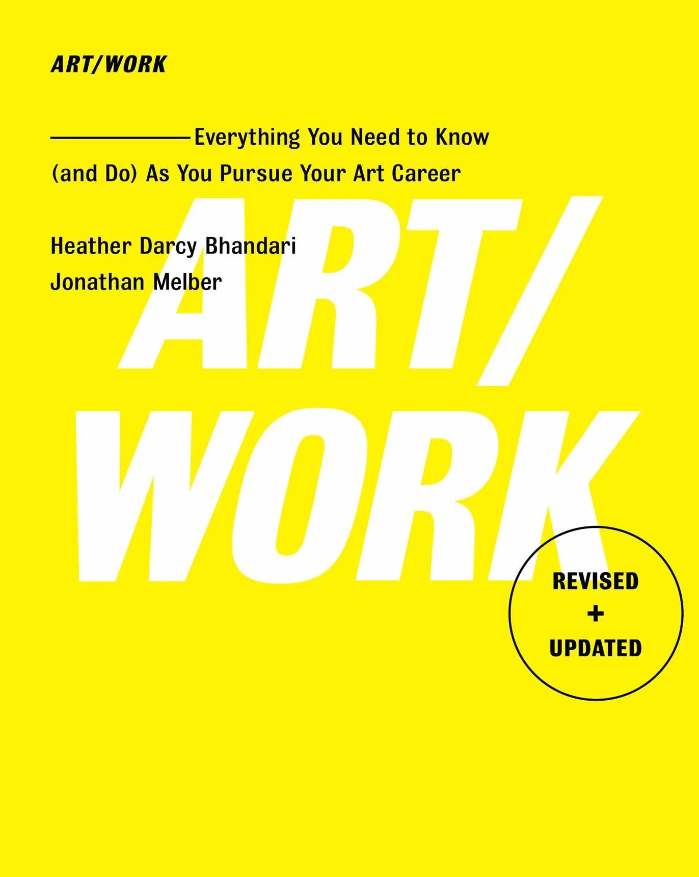 Art/Work - Revised & Updated: Everything You Need to Know (and Do) as You Pursue Your Art Career