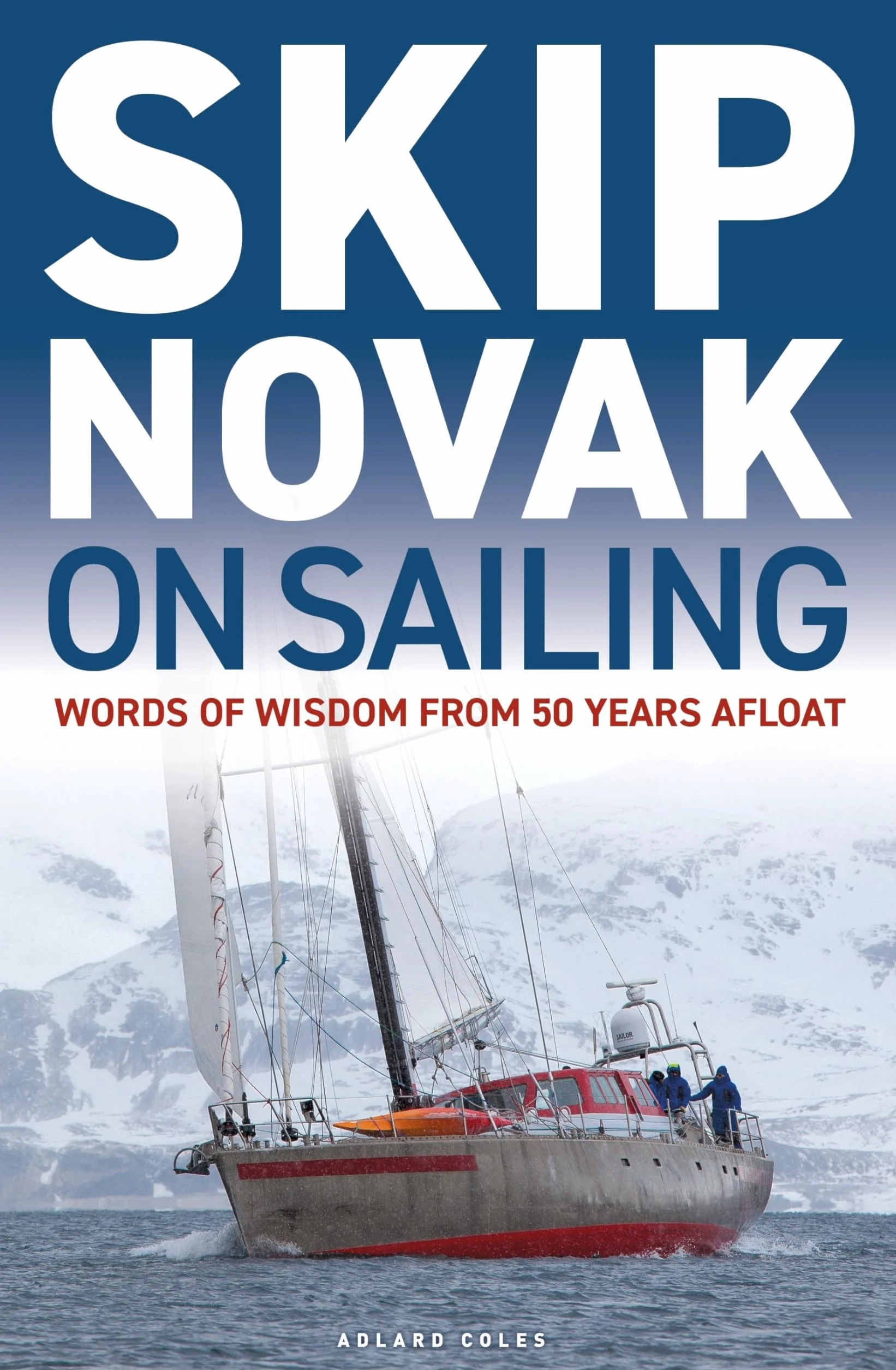 Skip Novak on Sailing: Words of Wisdom from 50 Years Afloat