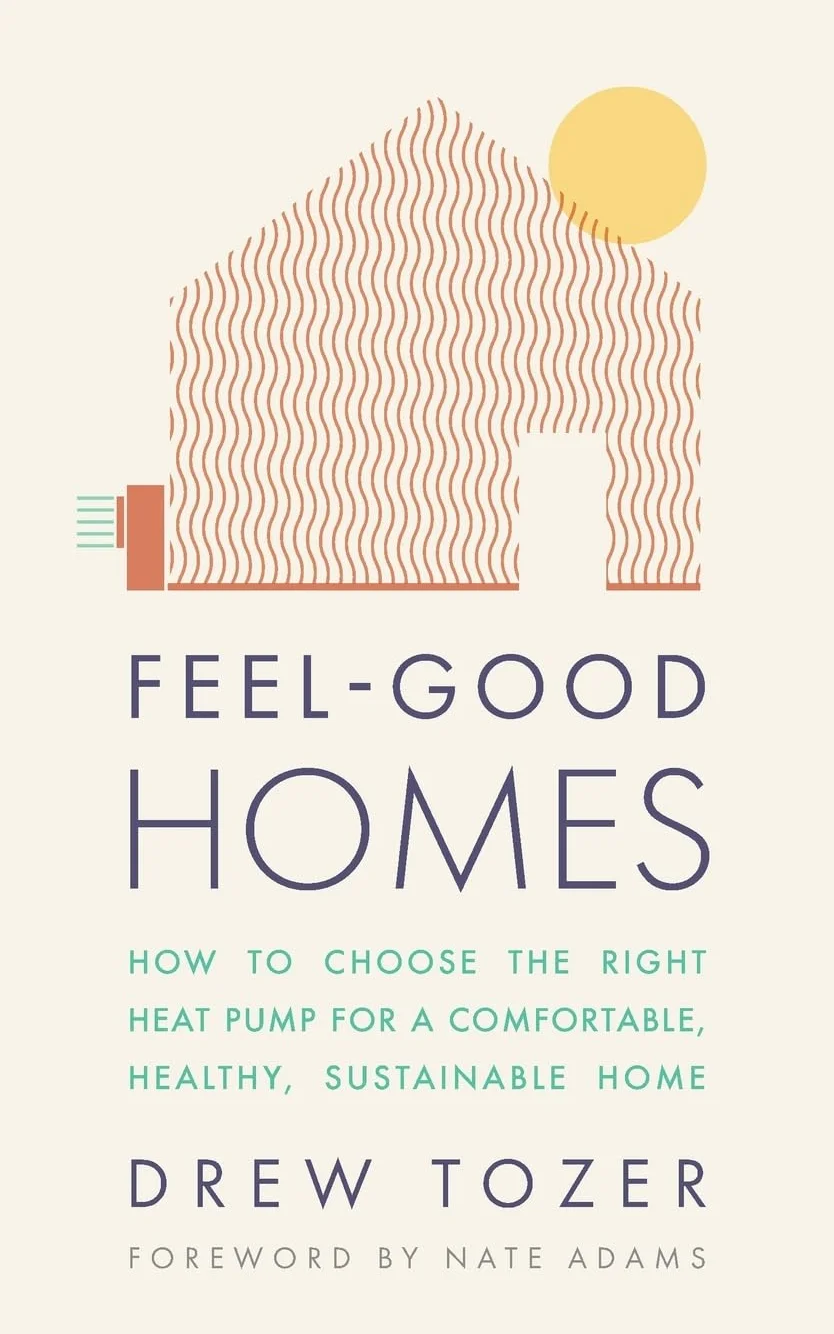 Feel-Good Homes: How to choose the right heat pump for a comfortable, healthy, sustainable home