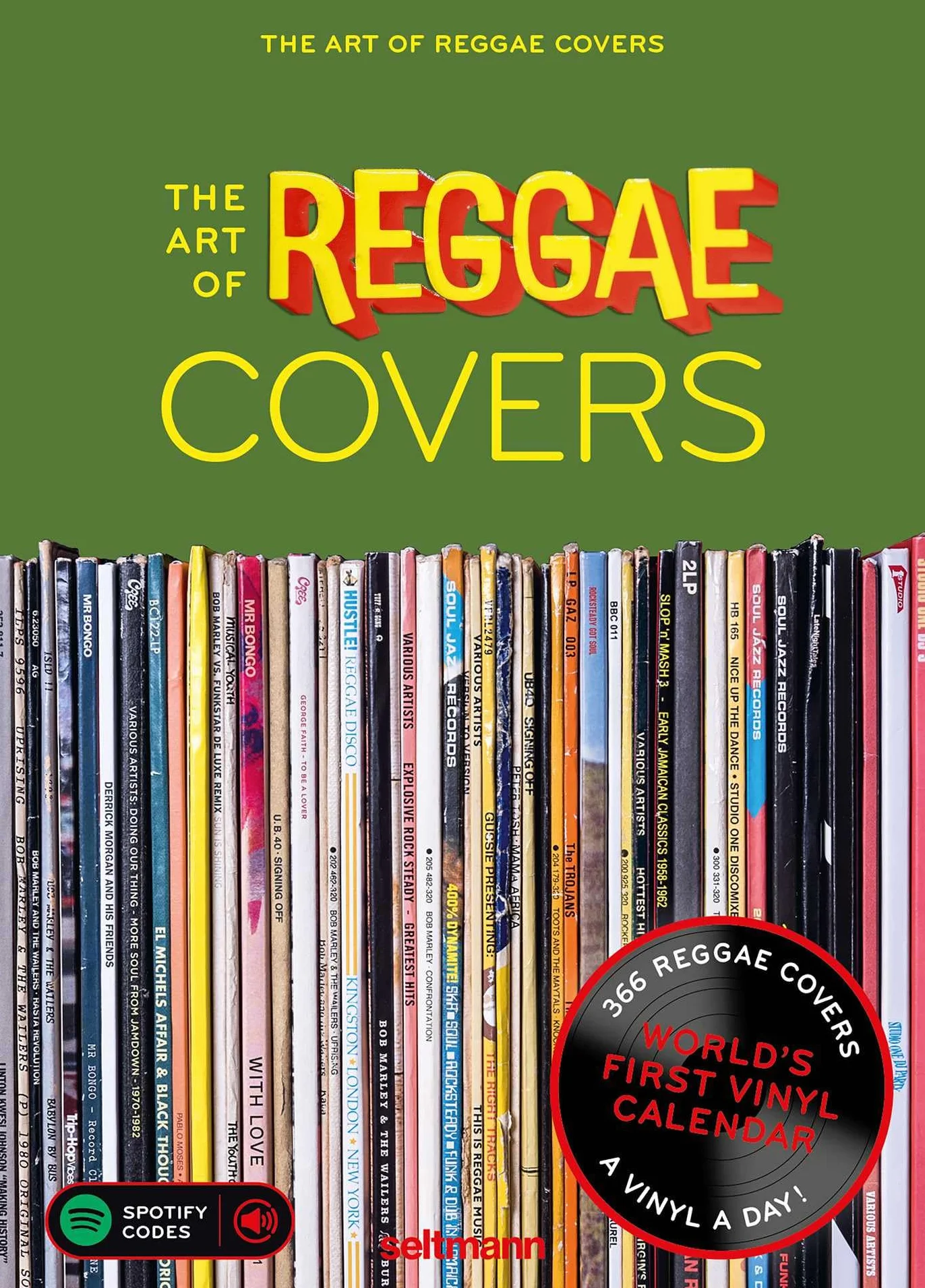 The Art of Reggae Covers: Tagesabreißkalender mit 366 Best-of Reggae Vinyl Covern aus über 6 Jahrzehnten. Zusätzlich mit praktischen Spotify Codes.