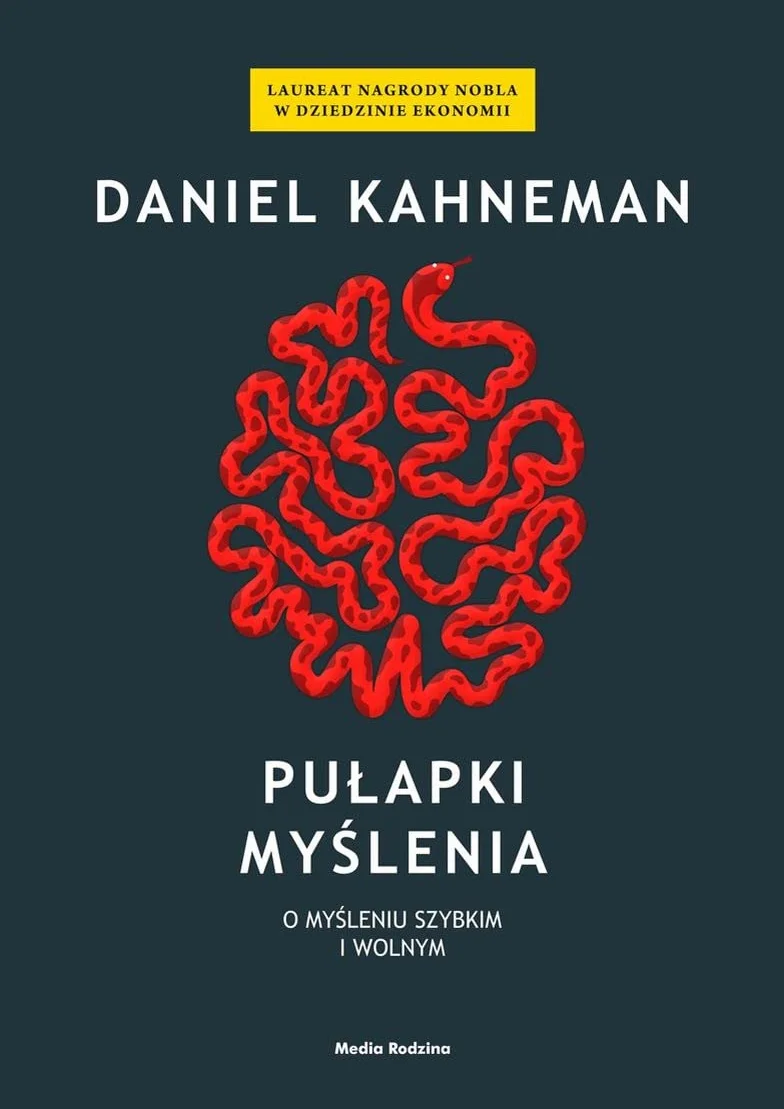 PUŁAPKI MYŚLENIA: O myśleniu szybkim i wolnym