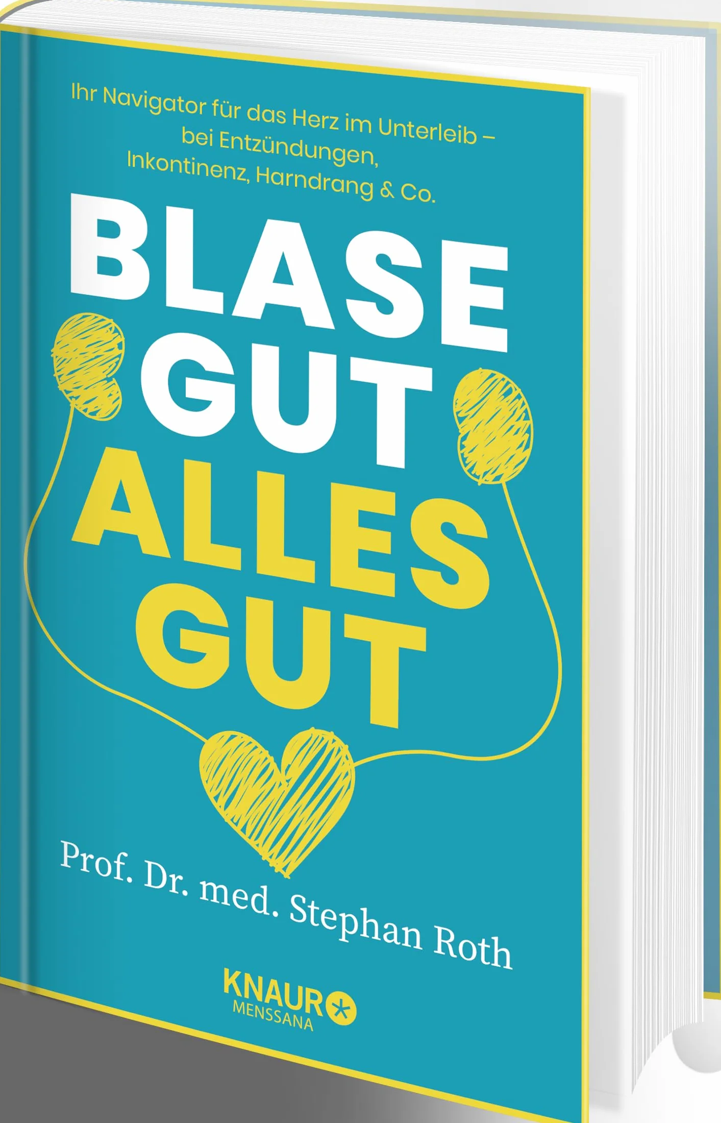 Blase gut - alles gut: Ihr Navigator für das Herz im Unterleib - bei Entzündungen, Inkontinenz, Harndrang & Co.