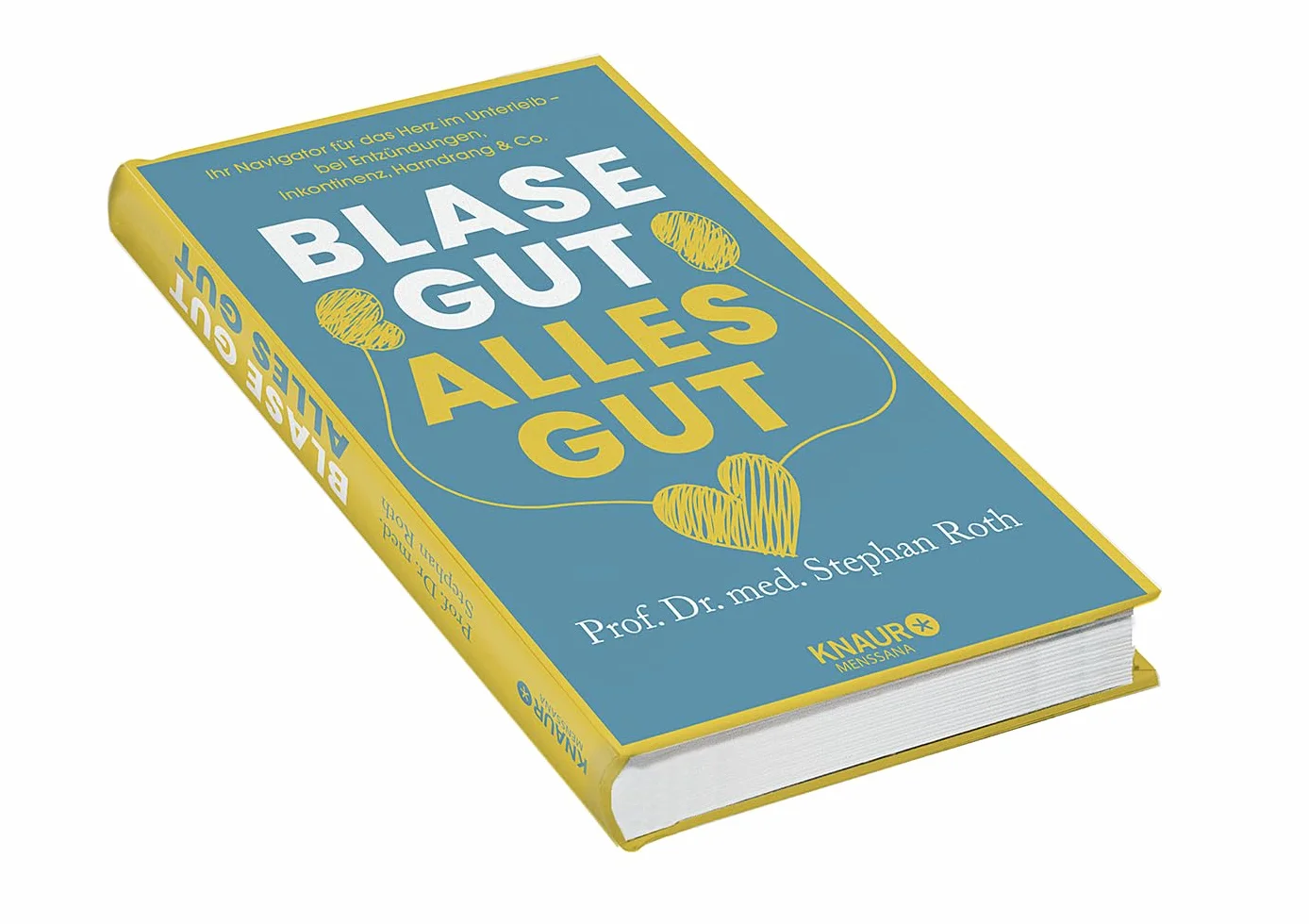 Blase gut - alles gut: Ihr Navigator für das Herz im Unterleib - bei Entzündungen, Inkontinenz, Harndrang & Co.
