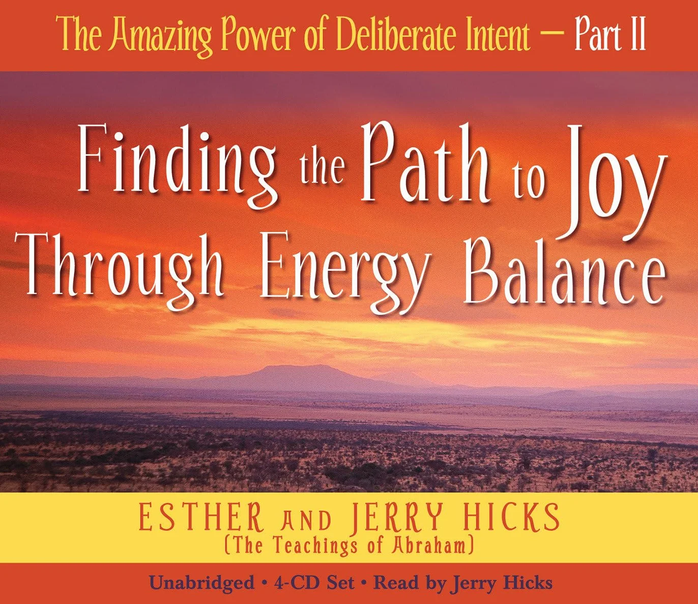 The Amazing Power of Deliberate Intent 4-CD: Part II: Finding the Path to Joy Through Energy