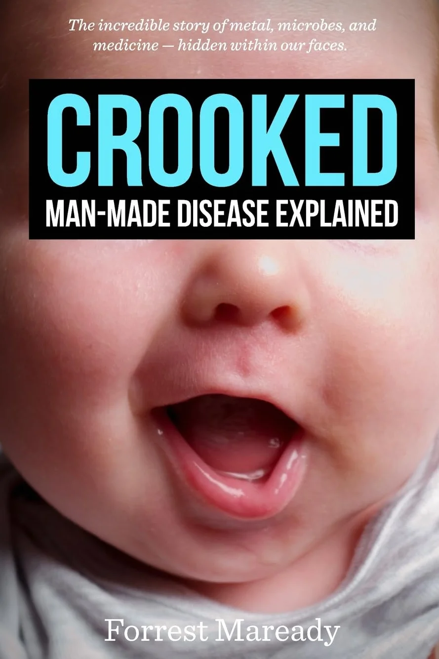 Crooked: Man-Made Disease Explained: The incredible story of metal, microbes, and medicine - hidden within our faces.