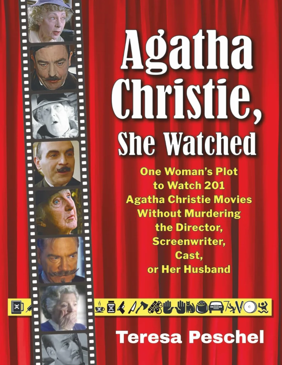 Agatha Christie, She Watched: One Woman's Plot to Watch 201 Christie Adaptations Without Murdering the Director, Screenwriter, Cast, or Her Husband