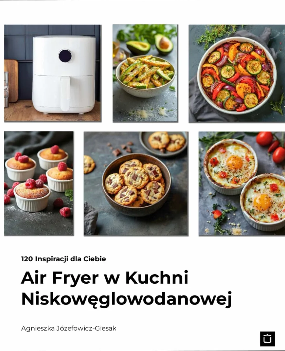 Air Fryer w Kuchni Niskowęglowodanowej: 120 Inspiracji dla Ciebie