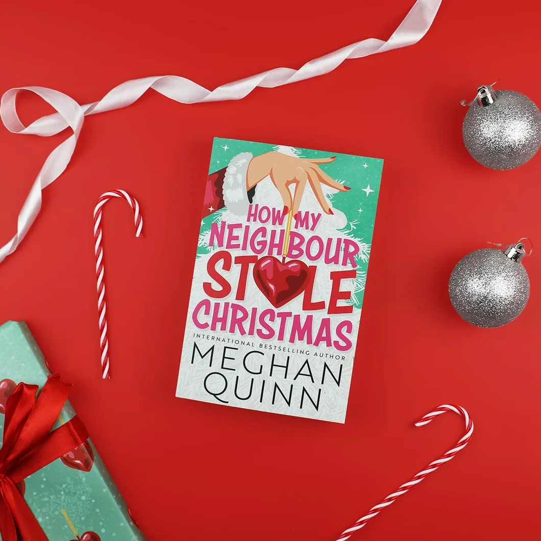 How My Neighbour Stole Christmas: A incredibly steamy, hilarious, forced proximity, small town festive romantic comedy about fake-dating your neighbor