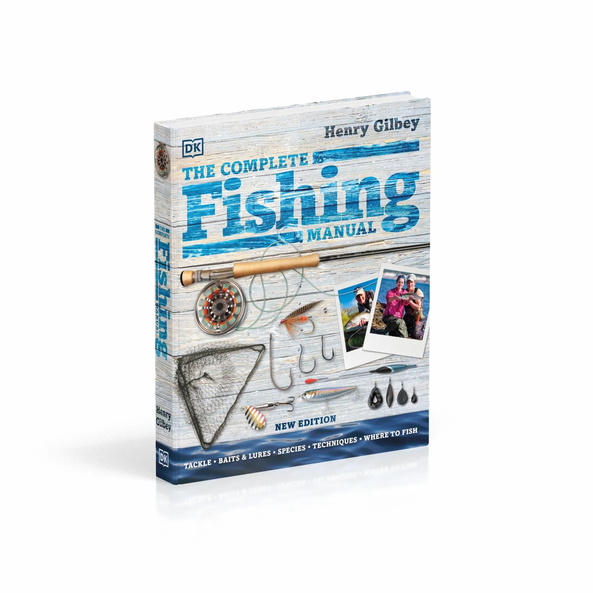 The Complete Fishing Manual: Tackle * Baits & Lures * Species * Techniques * Where to Fish