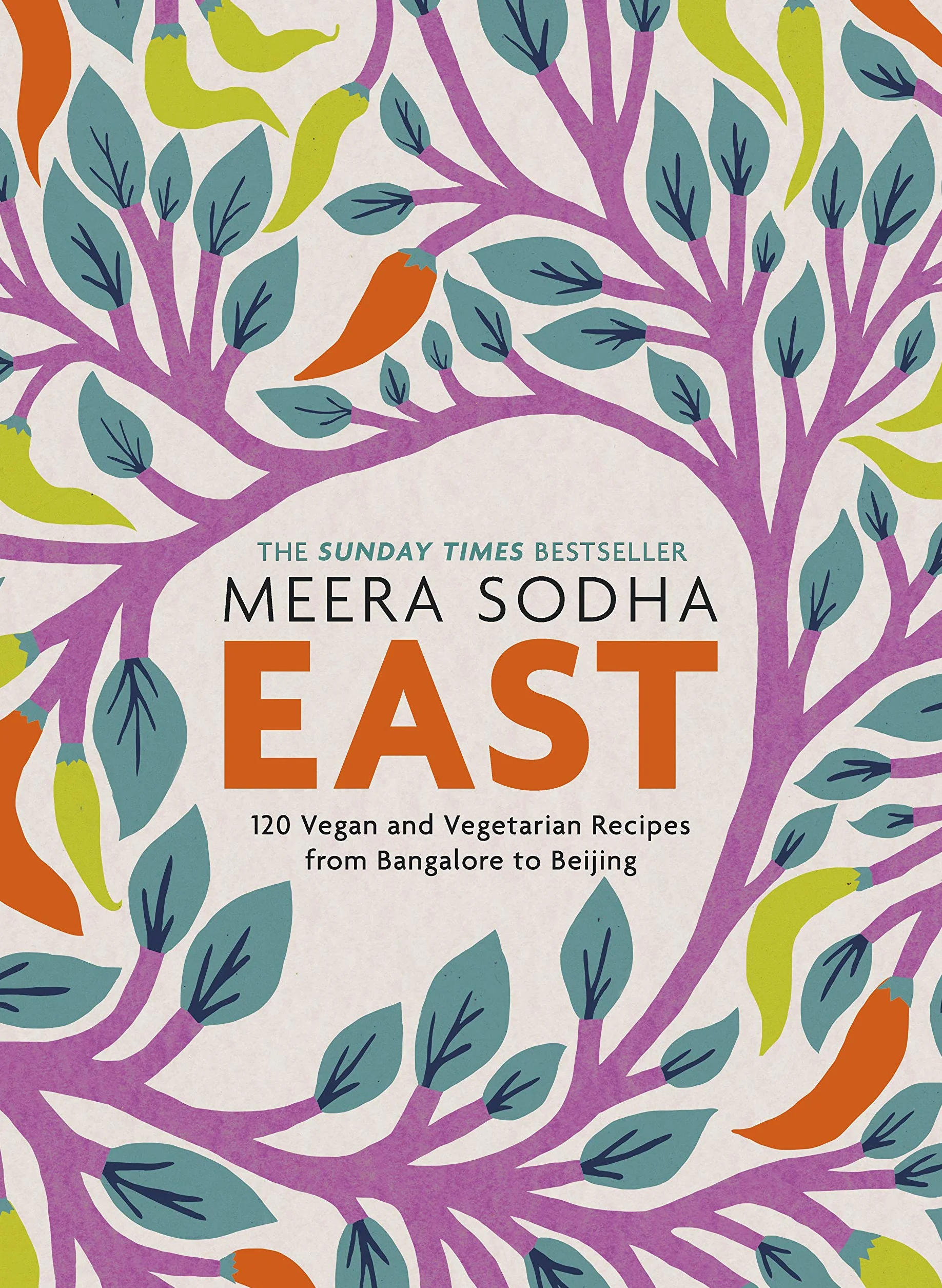 East: 120 Vegetarian and Vegan recipes from Bangalore to Beijing