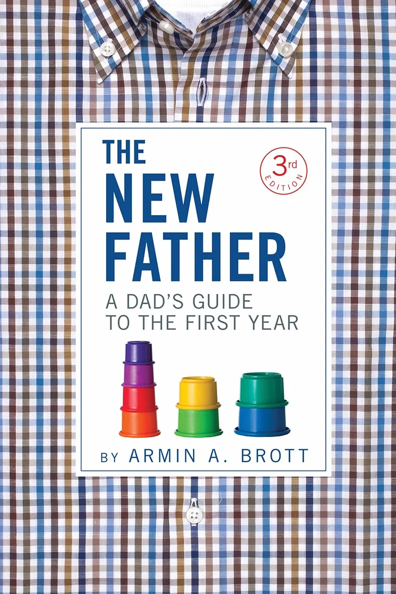 The New Father: A Dad's Guide to the First Year: 13