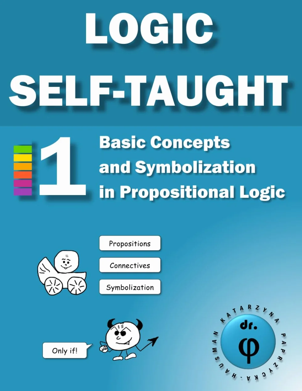 Basic Concepts and Symbolization in Propositional Logic: Workbook 1