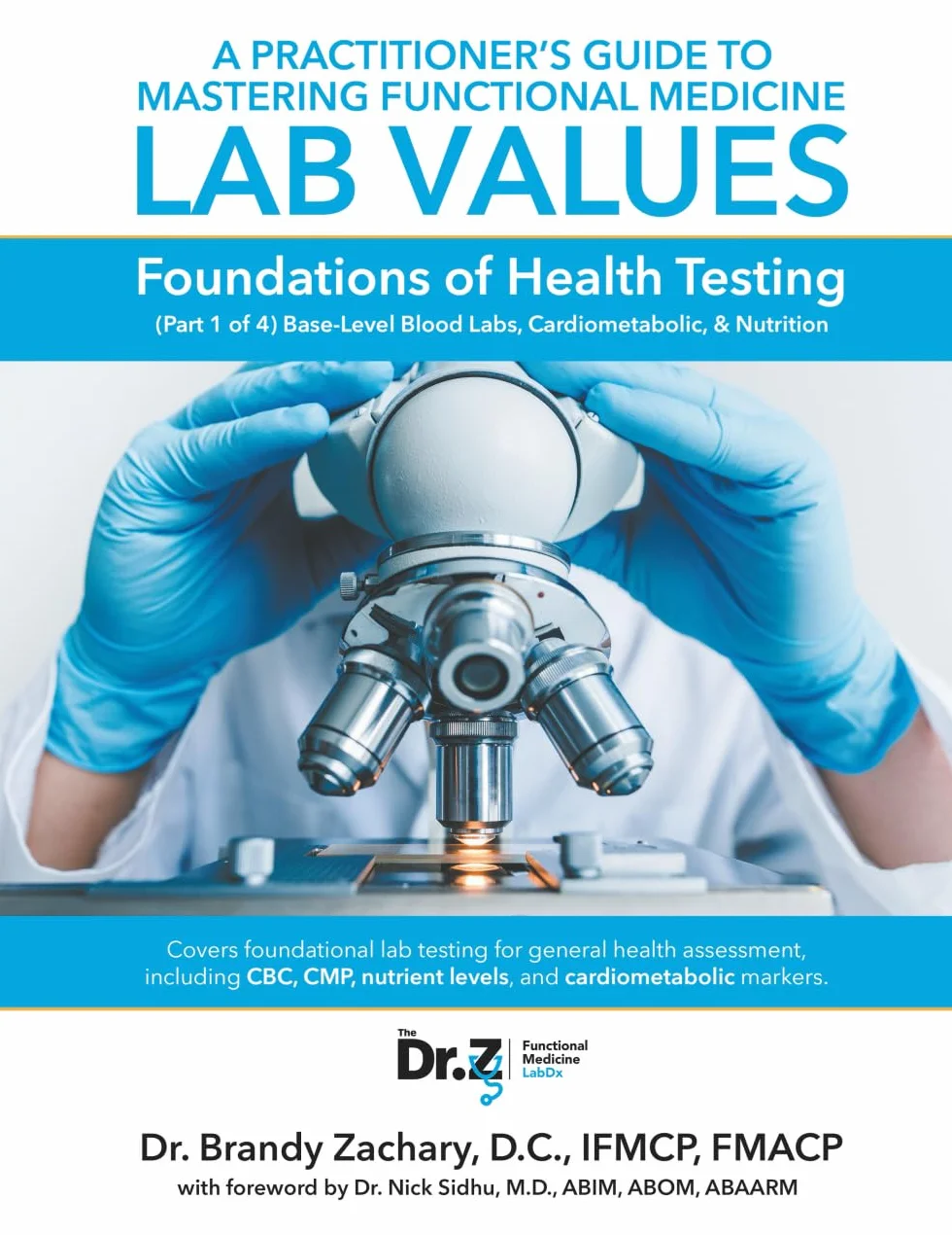 A Practitioner's Guide to Mastering Functional Medicine Lab Values: Foundations of Health Testing (Part 1 of 4) Base-Level Blood Labs, Cardiometabolic, & Nutrition