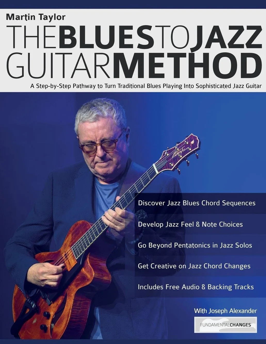 Martin Taylor: The Blues To Jazz Guitar Method: A Step-by-Step Pathway to Turn Traditional Blues Playing Into Sophisticated Jazz Guitar