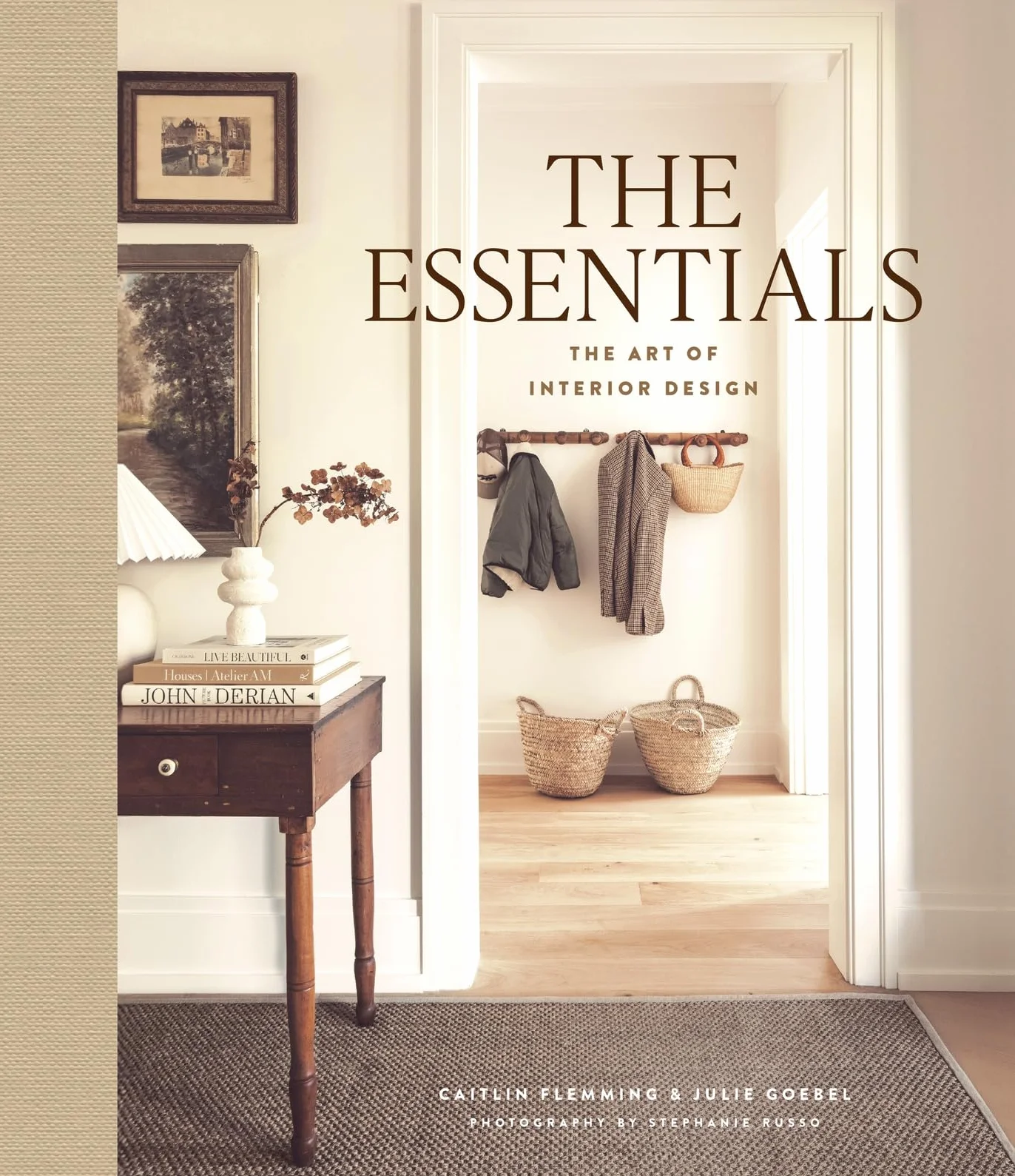 The Essentials: The Art of Interior Design: A Guide to Furnishing, Decorating, and Styling Your Home