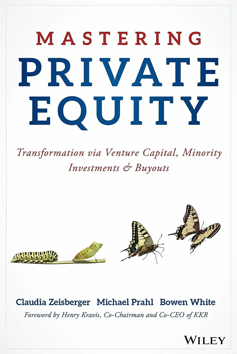Mastering Private Equity: Transformation via Venture Capital, Minority Investments and Buyouts