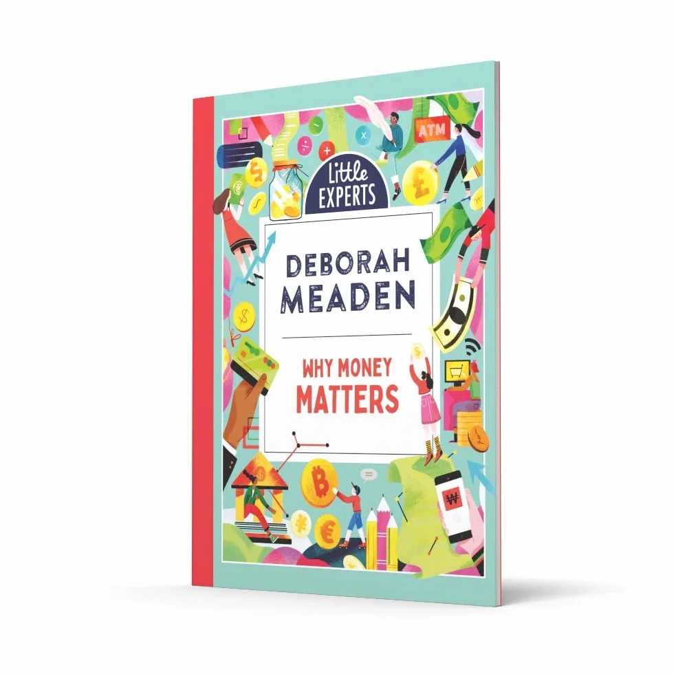 Why Money Matters: Book 1: An unmissable, illustrated non-fiction book about money for 6-9 year olds