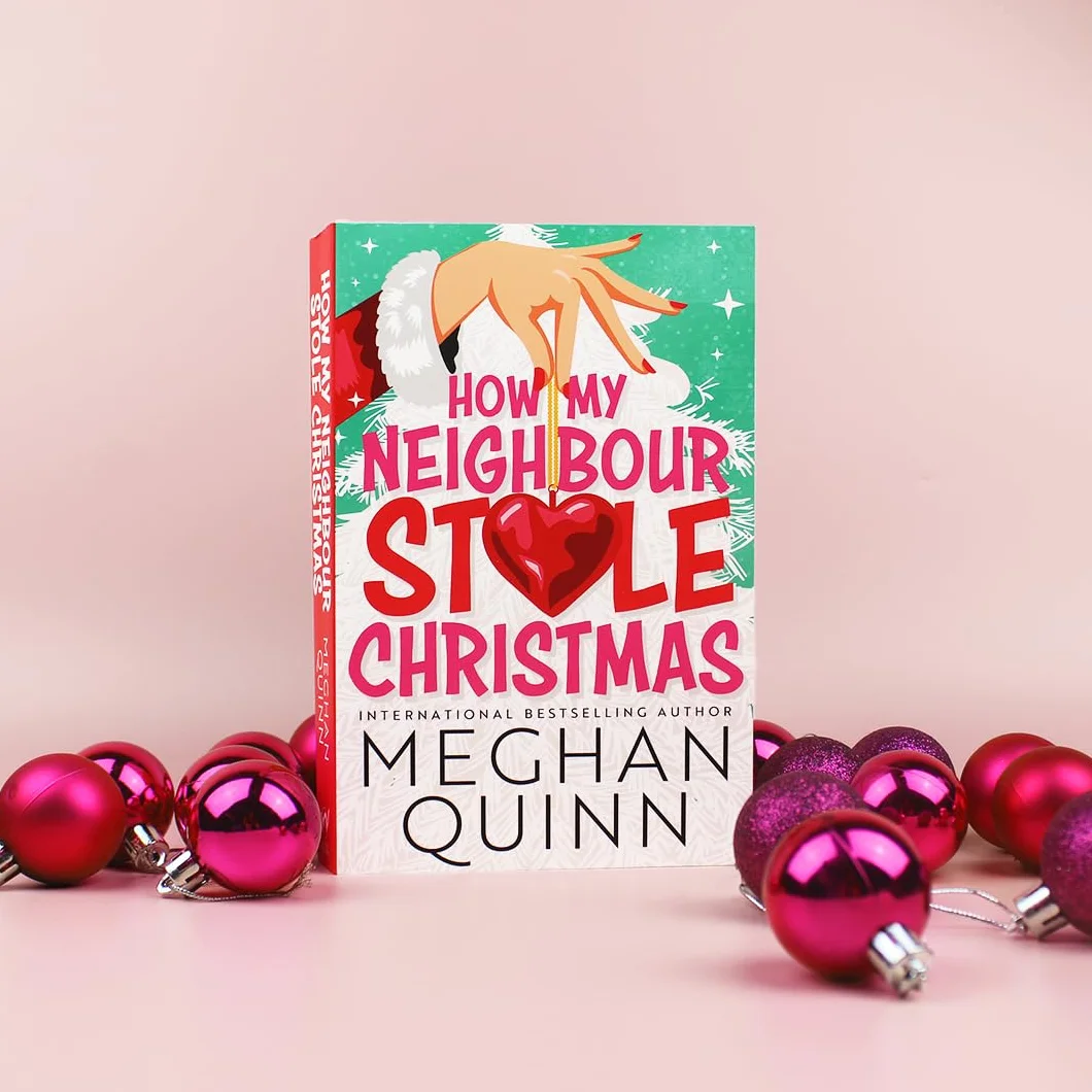 How My Neighbour Stole Christmas: A incredibly steamy, hilarious, forced proximity, small town festive romantic comedy about fake-dating your neighbor