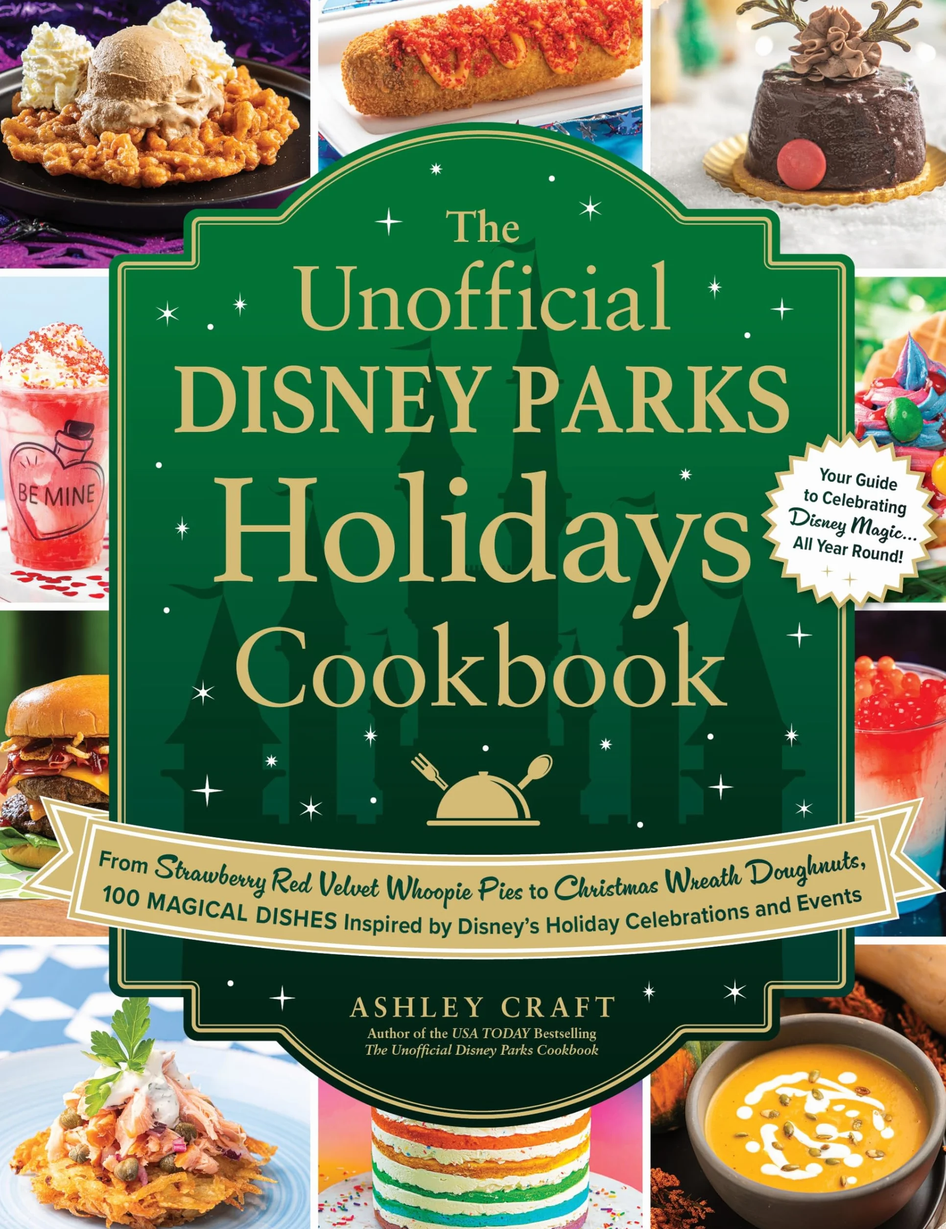 The Unofficial Disney Parks Holidays Cookbook: From Strawberry Red Velvet Whoopie Pies to Christmas Wreath Doughnuts, 100 Magical Dishes Inspired by Disney's Holiday Celebrations and Events