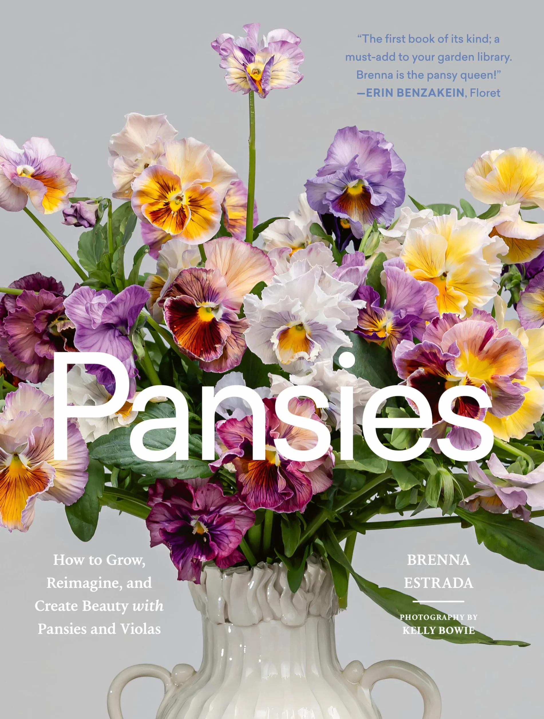 Pansies: How to Grow, Reimagine, and Create Beauty with Pansies and Violas