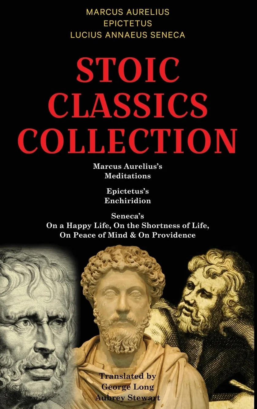 Stoic Classics Collection: Marcus Aurelius’s Meditations, Epictetus’s Enchiridion, Seneca’s On a Happy Life, On the Shortness of Life, On Peace of Mind & On Providence