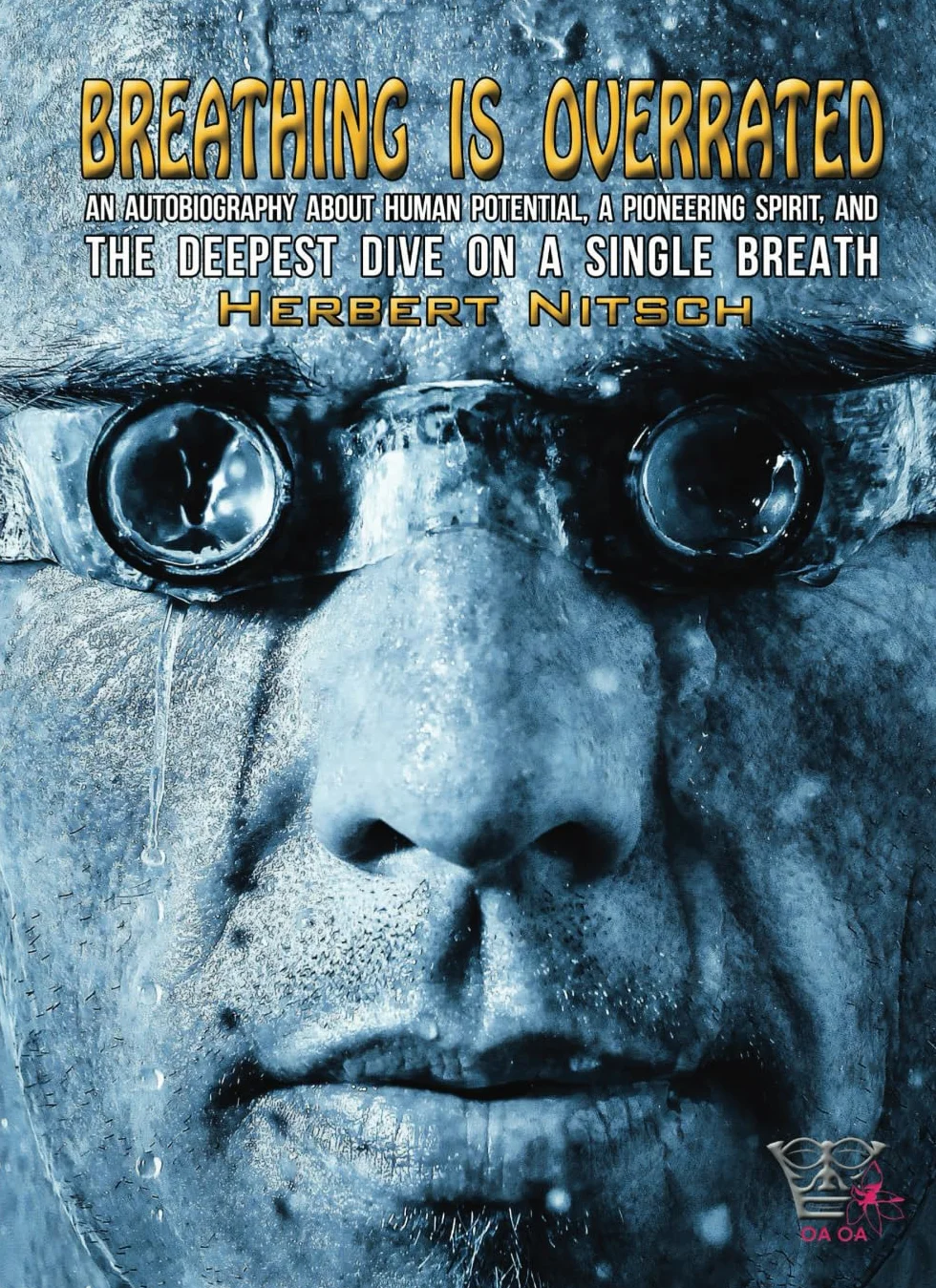 BREATHING IS OVERRATED: an autobiography about human potential, a pioneering spirit, and the deepest dive on a single breath