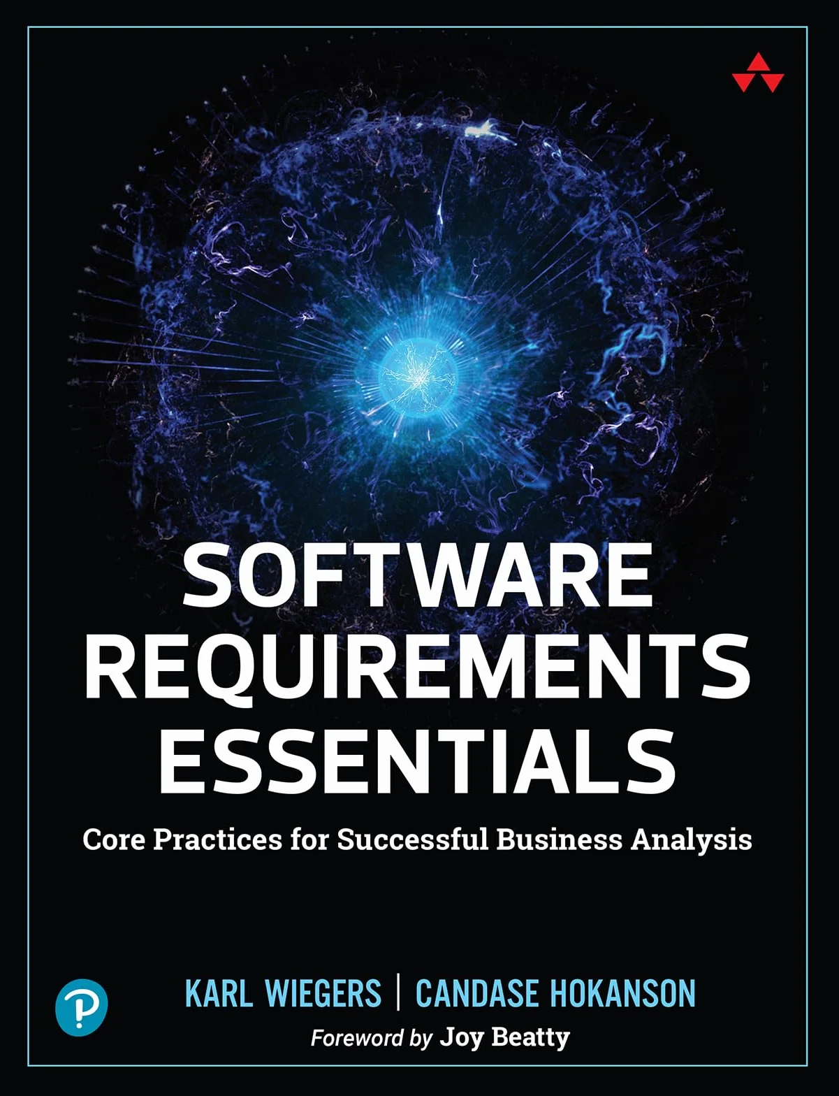 Software Requirements Essentials: Core Practices for Successful Business Analysis
