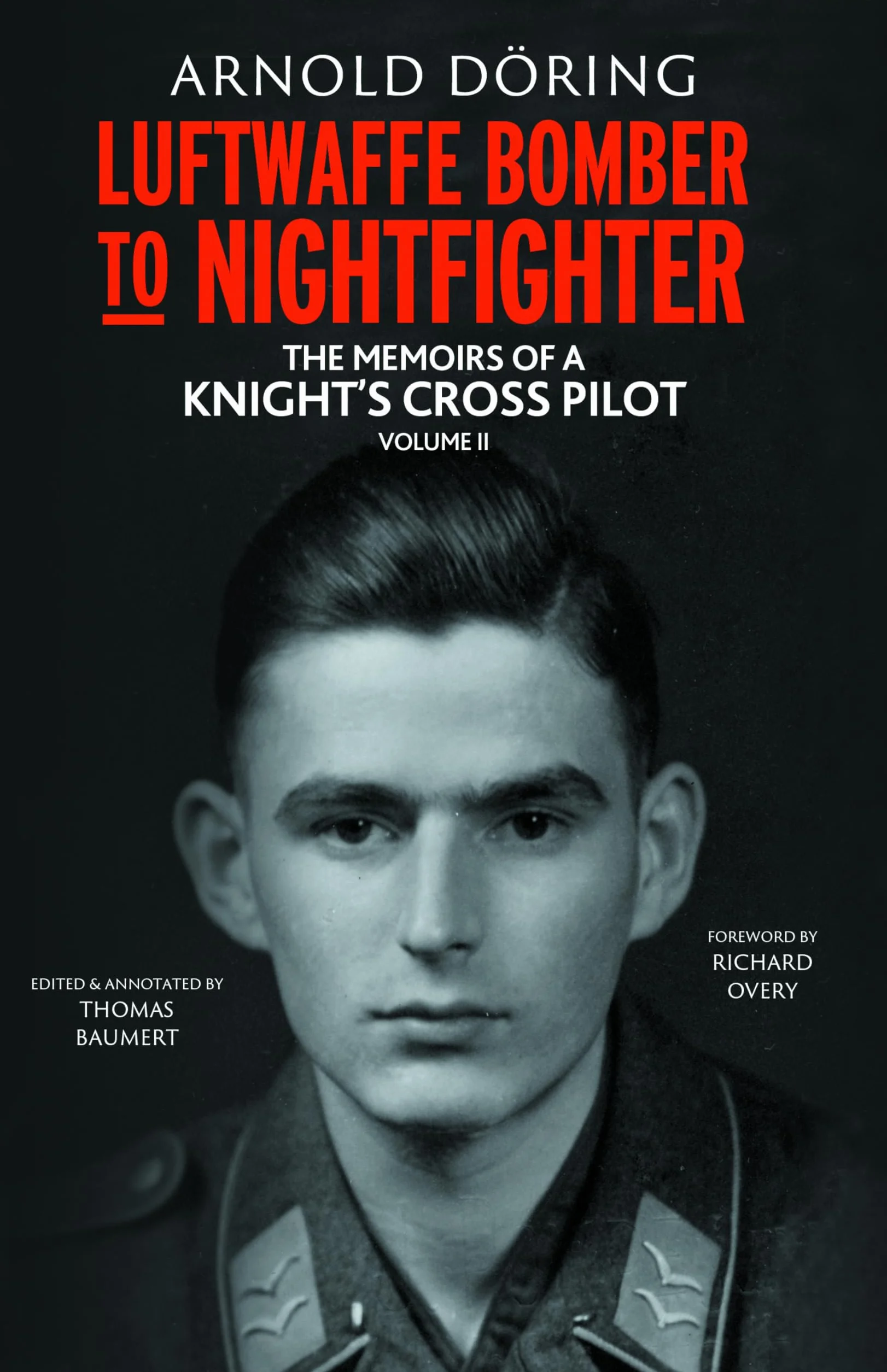 Luftwaffe Bomber to Nightfighter: Volume II: The Memoirs of a Knight’s Cross Pilot