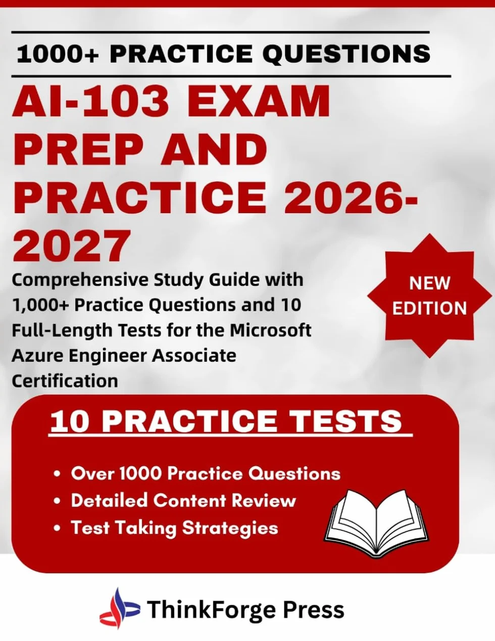 AI-103 EXAM PREP AND PRACTICE 2026-2027: Comprehensive Study Guide with 1,000+ Practice Questions and 10 Full-Length Tests for the Microsoft Azure Engineer Associate Certification