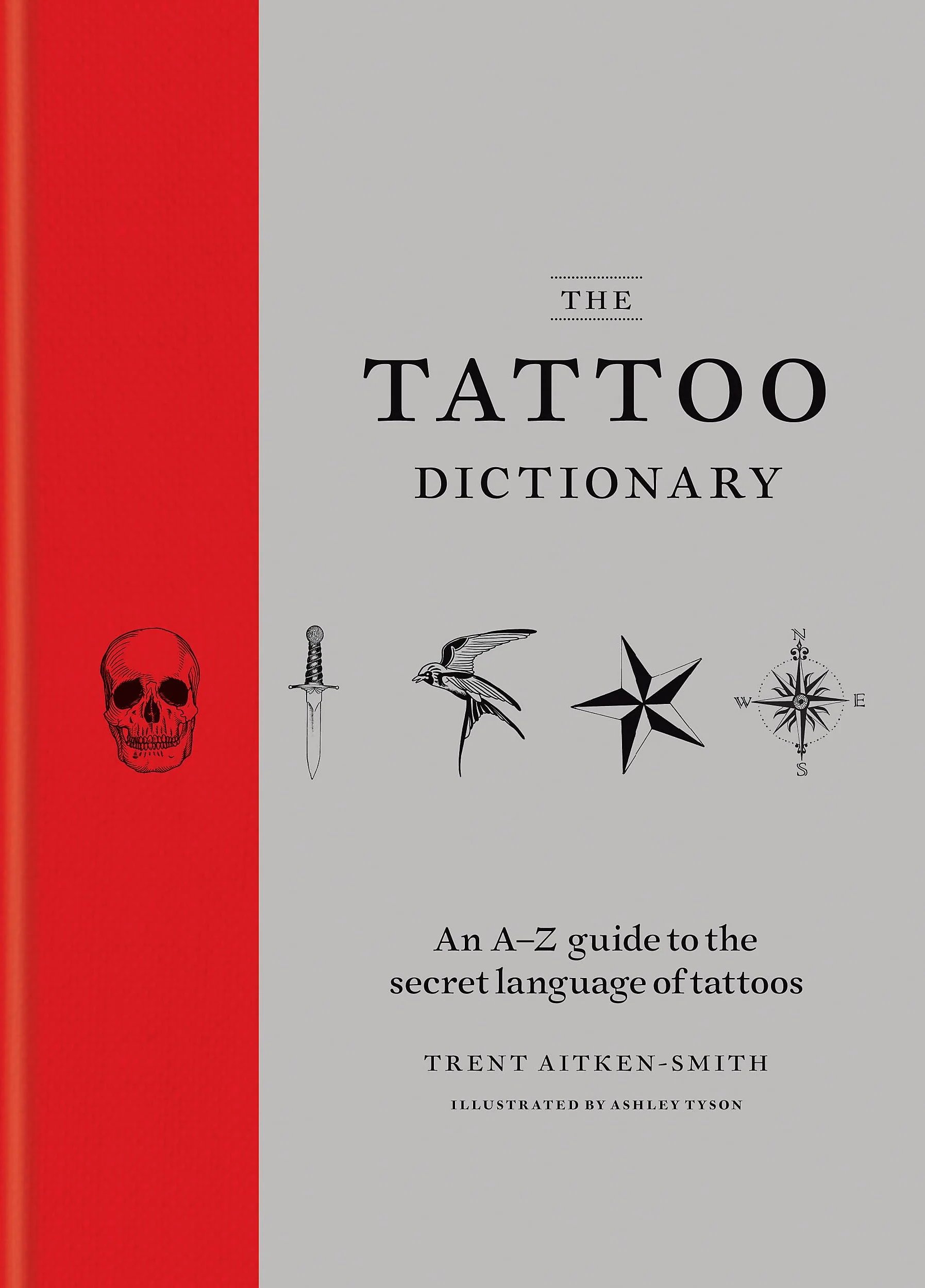 The Tattoo Dictionary /anglais: An A-Z guide to the secret language of tattoos