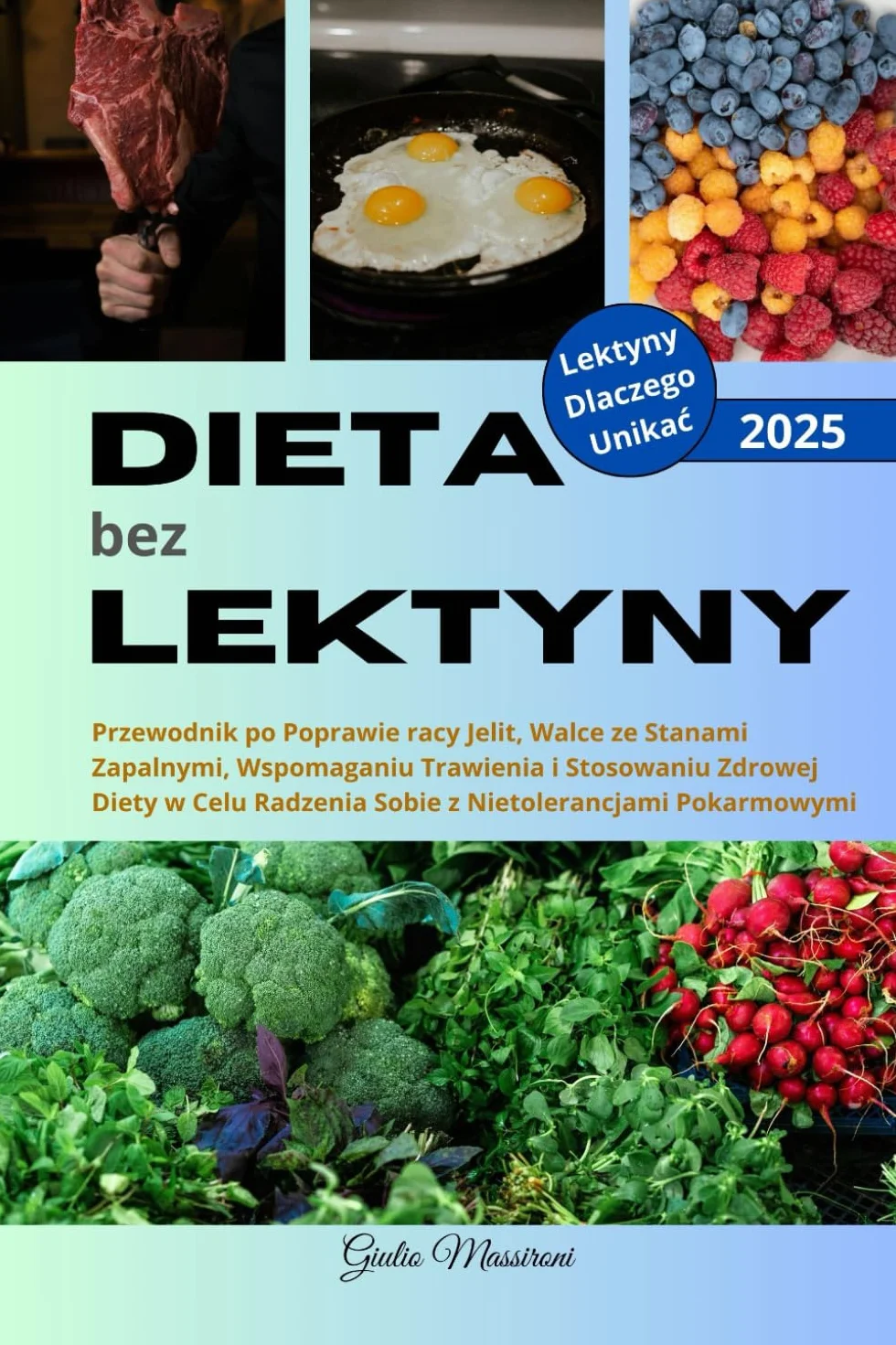 Dieta bez Lektyny: Przewodnik po Poprawie racy Jelit, Walce ze Stanami Zapalnymi, Wspomaganiu Trawienia i Stosowaniu Zdrowej Diety w Celu Radzenia Sobie z Nietolerancjami Pokarmowymi