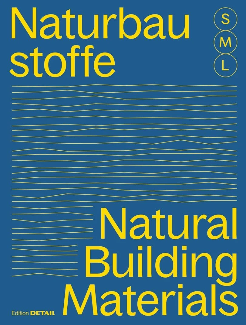 Bauen Mit Naturbaustoffen S M L/Natural Building Materials S M L: 30 X Architektur Und Konstruktion/30 X Architecture and Construction