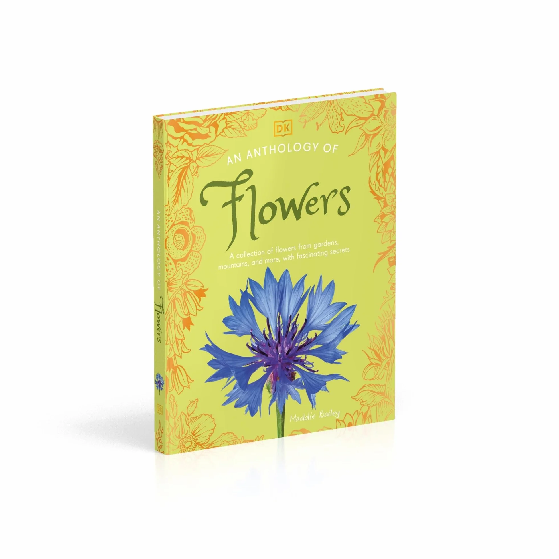 An Anthology of Flowers: A Collection of Flowers from Gardens, Woodlands, Mountains and More