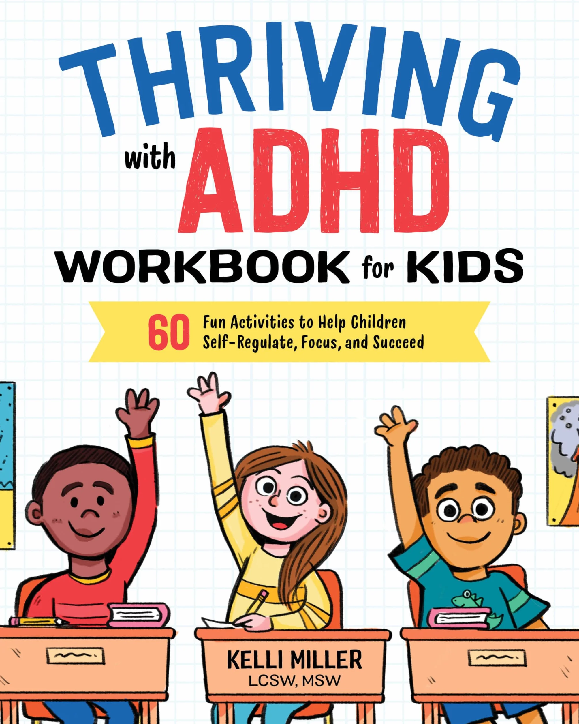 Thriving with ADHD Workbook for Kids: 60 Fun Activities to Help Children Self-Regulate, Focus, and Succeed