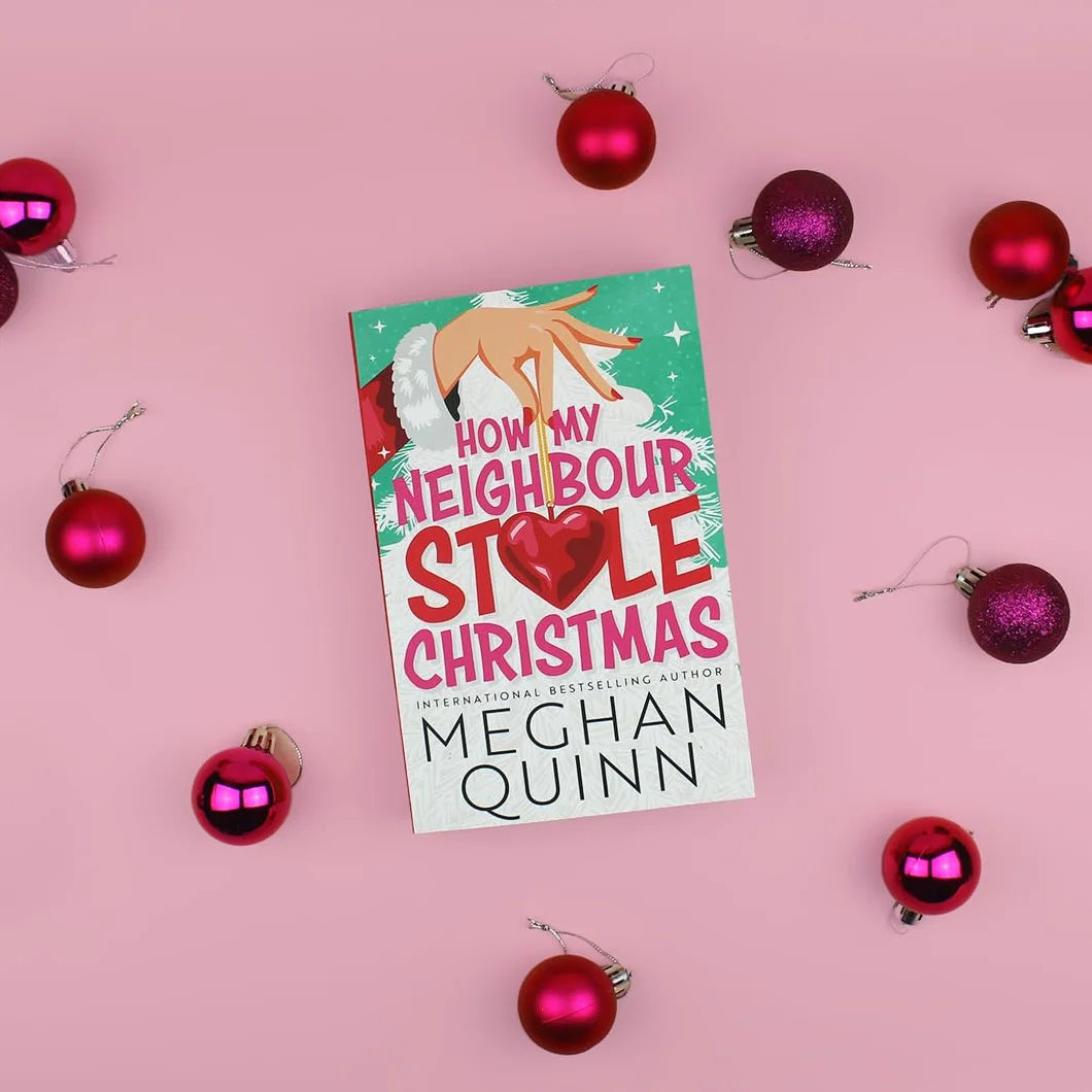 How My Neighbour Stole Christmas: A incredibly steamy, hilarious, forced proximity, small town festive romantic comedy about fake-dating your neighbor