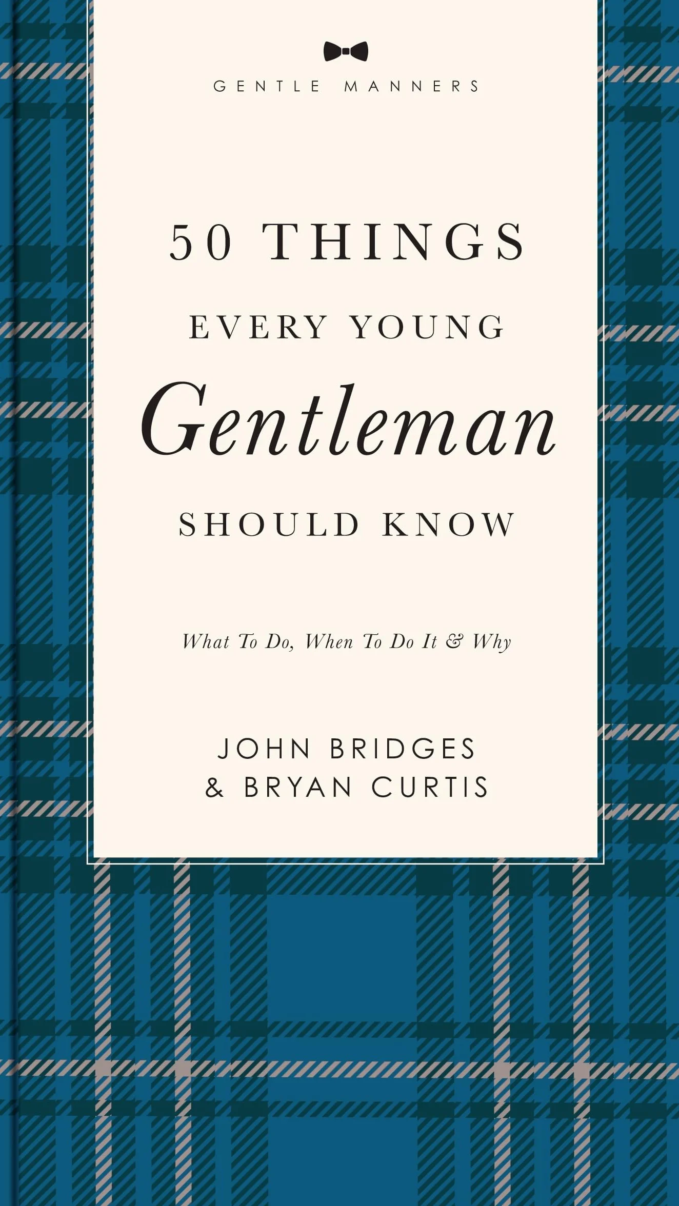 50 Things Every Young Gentleman Should Know Revised and Expanded: What to Do, When to Do It, and Why