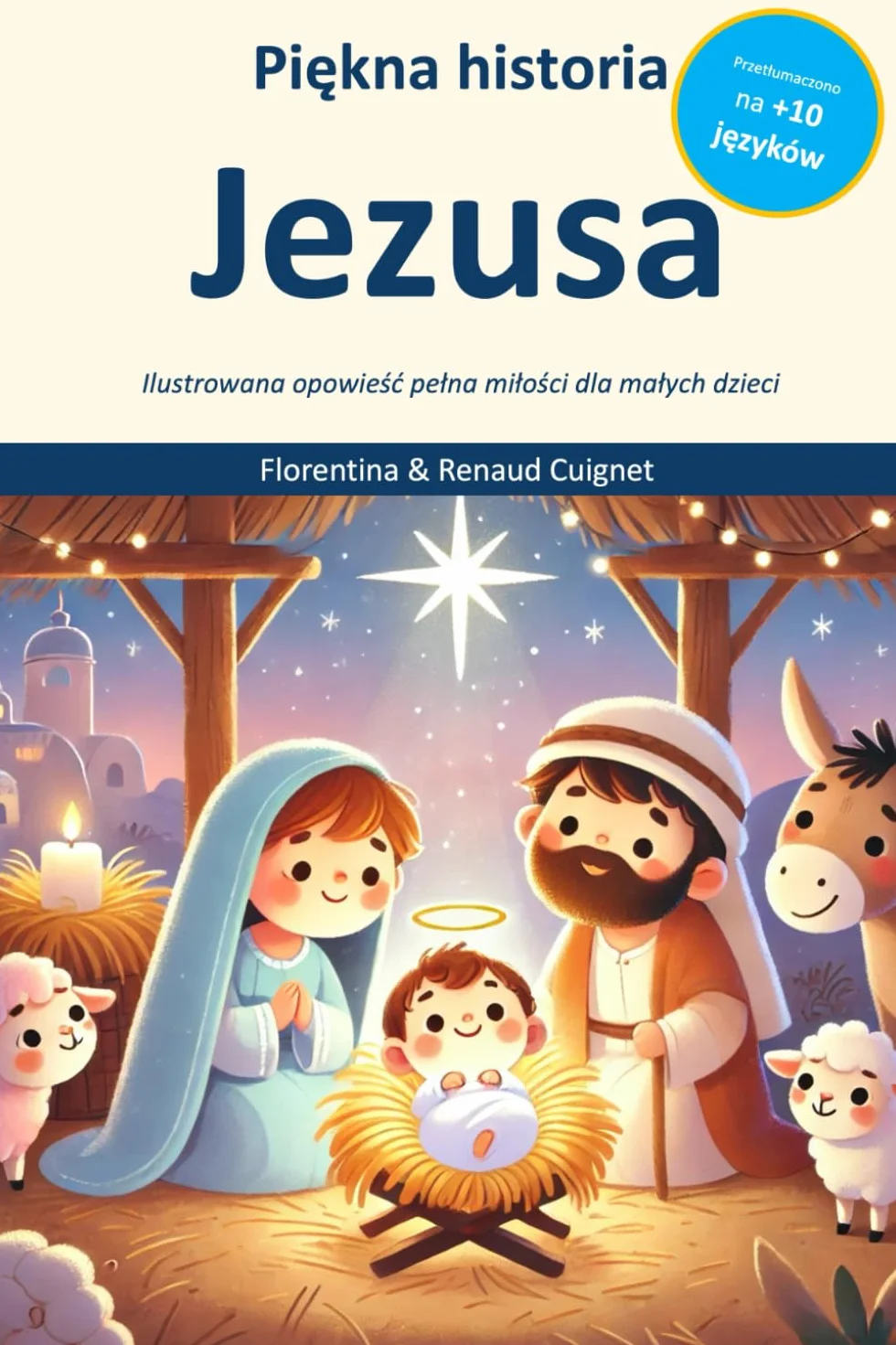 Piękna historia Jezusa: Ilustrowana opowieść pełna miłości dla małych dzieci