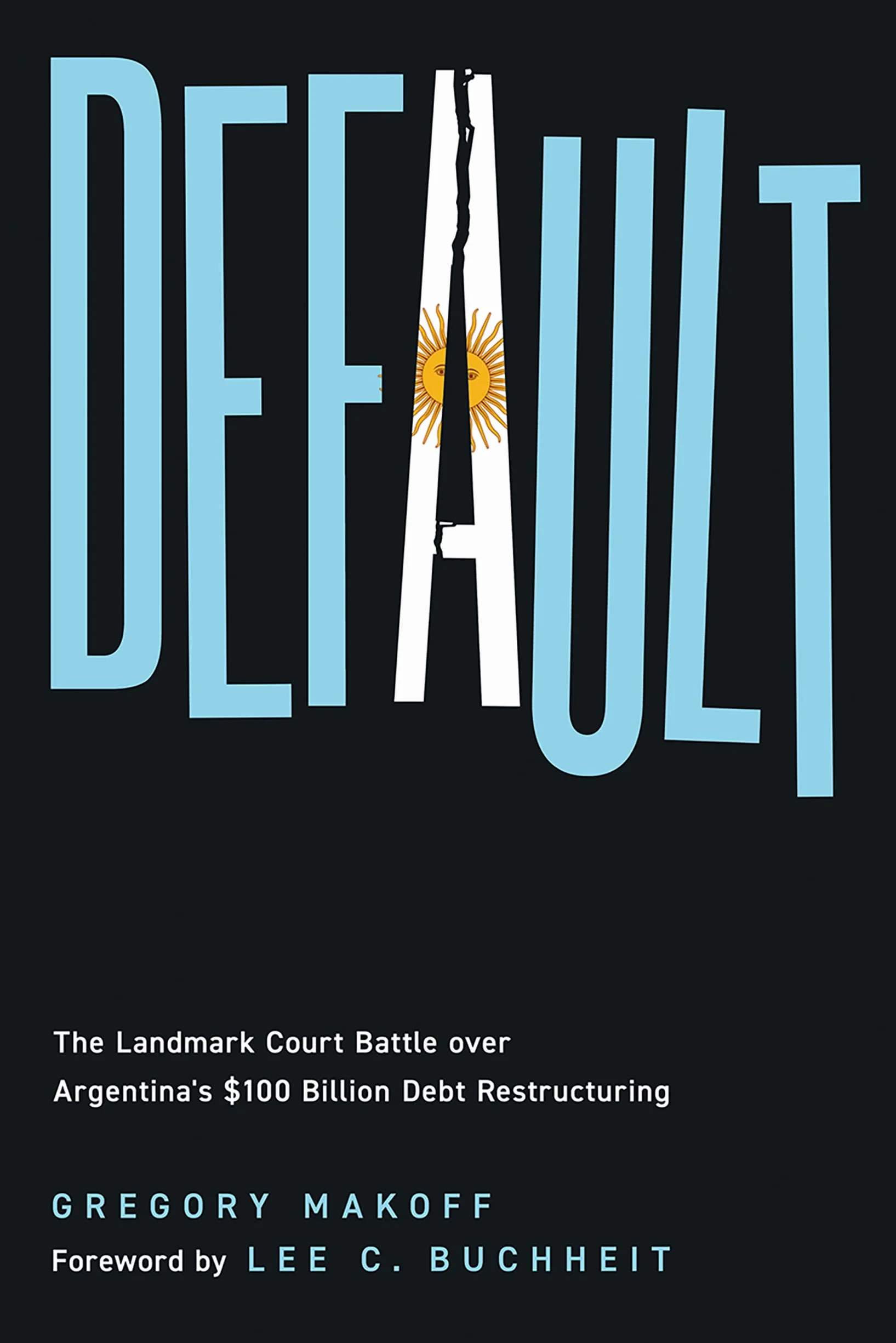 Default: The Landmark Court Battle over Argentina's $100 Billion Debt Restructuring