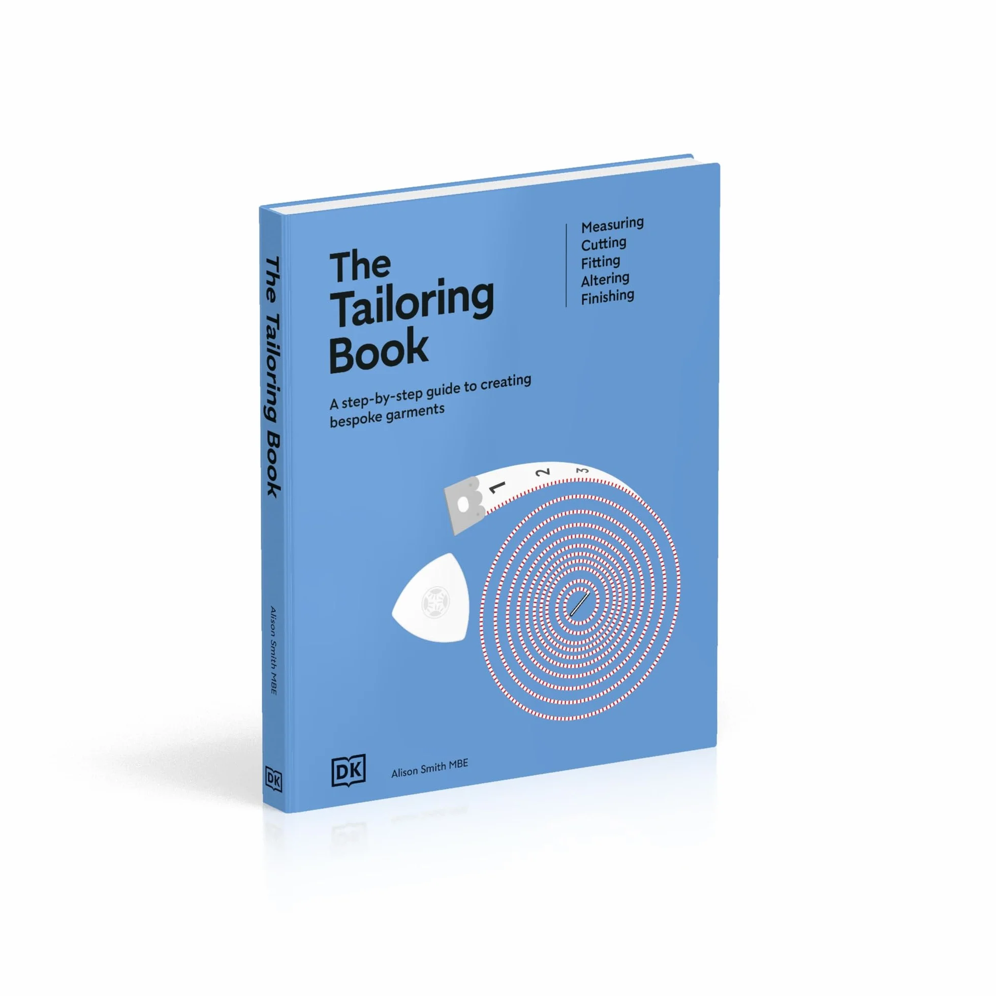 The Tailoring Book: Measuring. Cutting. Fitting. Altering. Finishing